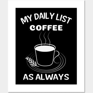 Coffee Is My Daily List - White Posters and Art